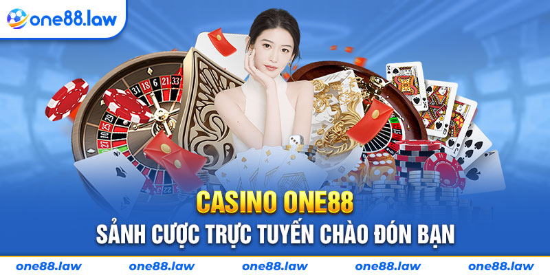 Casino ONE88 sảnh cược trực tuyến chào đón bạn