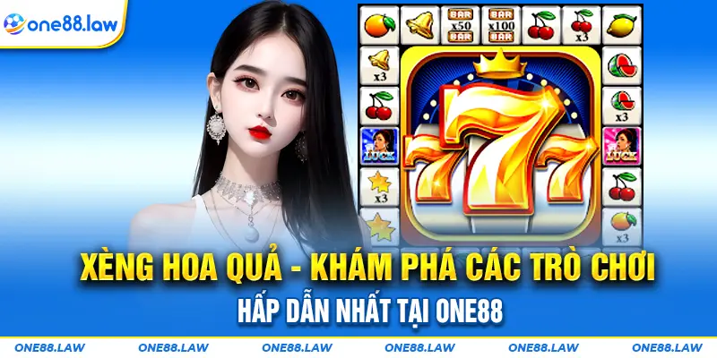 xeng-hoa-qua-kham-pha-cac-tro-choi-hap-dan-nhat-tai-one88