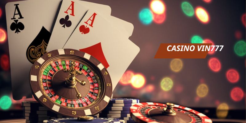 Casino Vin777- Hòa Mình Vào Không Gian Sòng Bài Đẳng Cấp