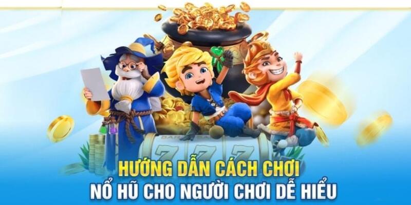 Hướng dẫn quy tắc chơi game nổ hũ Kubet77