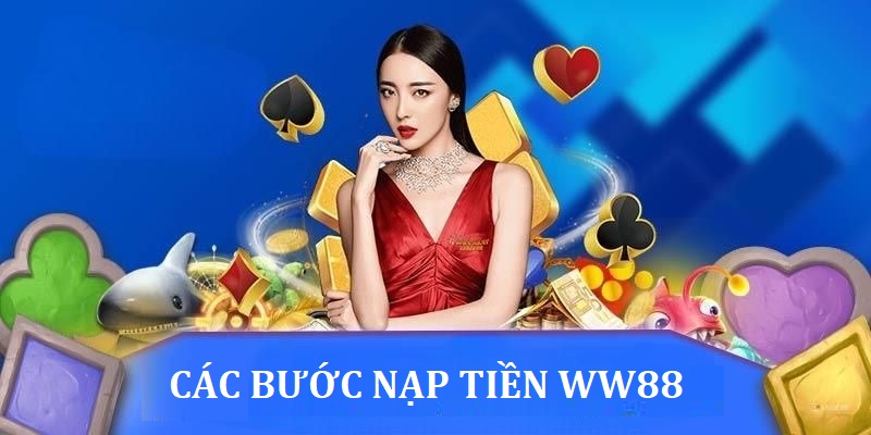 Chi tiết các bước nạp tiền ww88 cho người mới